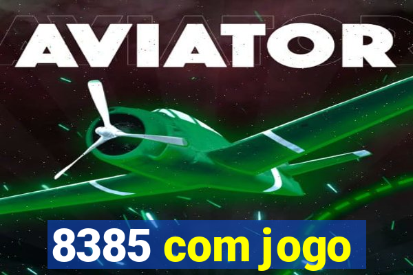 8385 com jogo